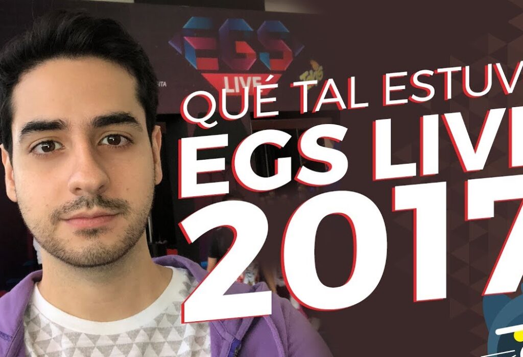¿Qué tal estuvo EGS Live 2017?