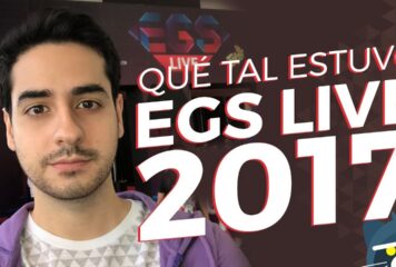 ¿Qué tal estuvo EGS Live 2017?