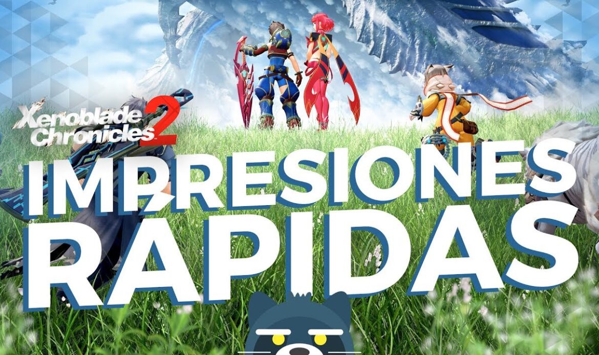 Impresiones rápidas: Xenoblade Chronicles 2 para Nintendo Switch